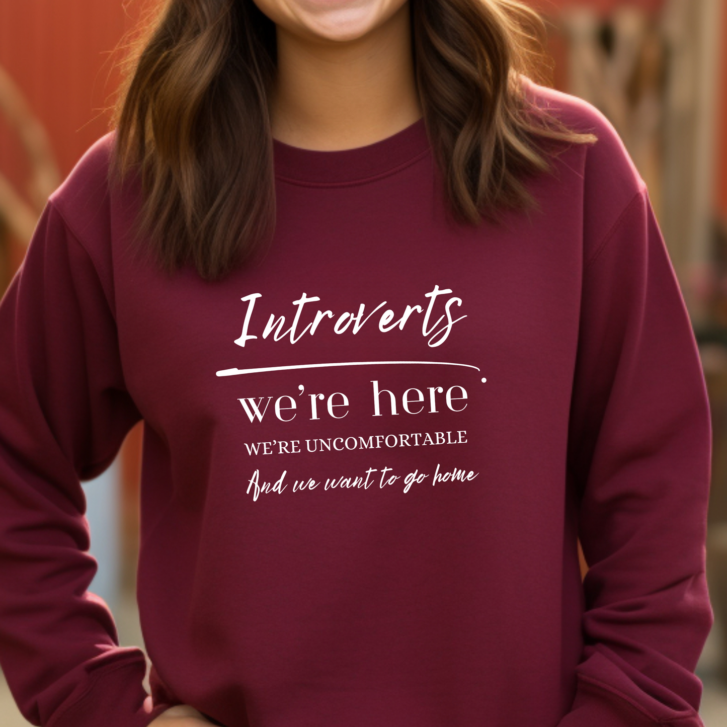 Cozy, Stylish, and Sarcastic Sweatshirt - Introverts: We’re Here, We’re Uncomfortable, We Want To Go Home