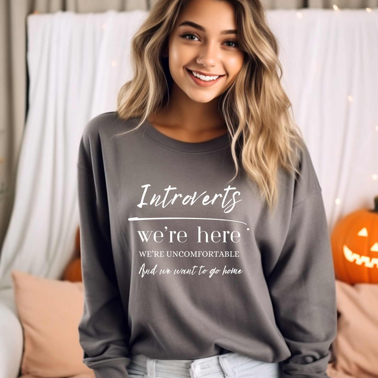 Cozy, Stylish, and Sarcastic Sweatshirt - Introverts: We’re Here, We’re Uncomfortable, We Want To Go Home