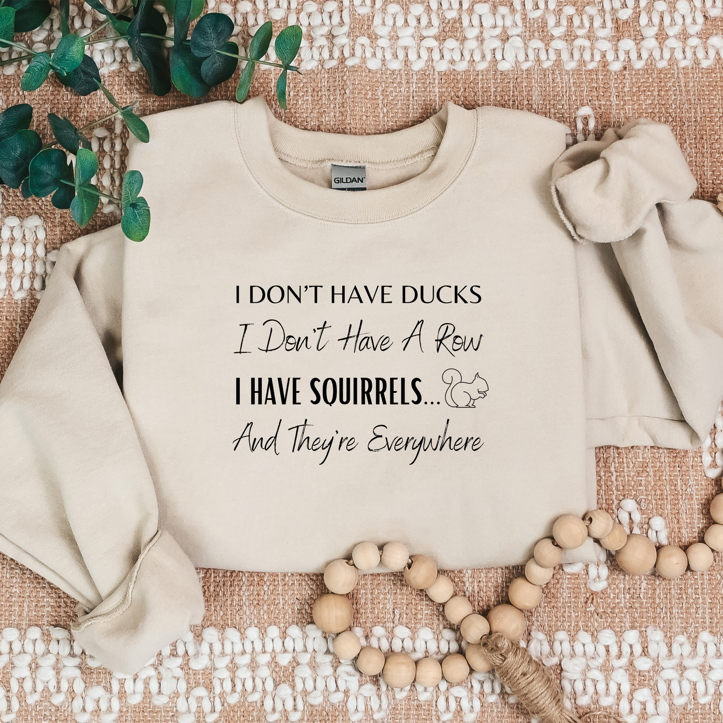 Cozy, Stylish, and Sarcastic Sweatshirt - I Have Squirrels And They’re Everywhere